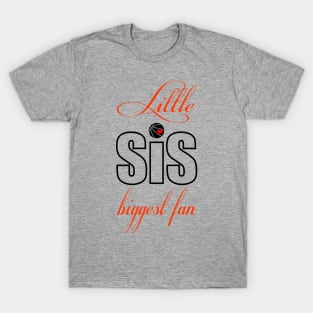 Little Sis Biggest Fan T-Shirt